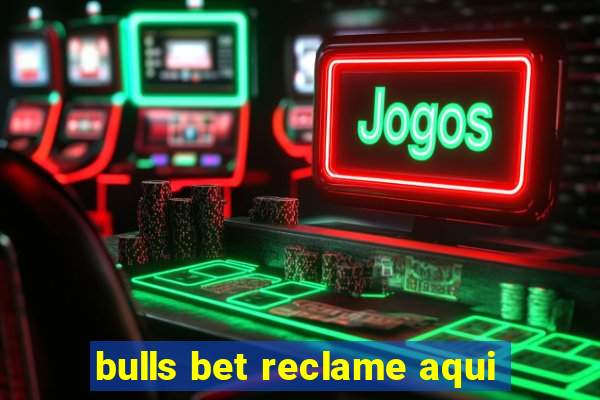 bulls bet reclame aqui